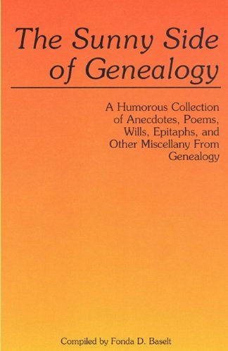 Cover for Fonda D. Baselt · The Sunny Side of Genealogy. a Humorous Collection of Anecdotes, Poems, Wills, Epitaphs, and Other Miscellany from Genealogy (Paperback Bog) (2011)
