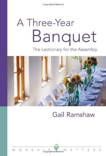 Cover for Gail Ramshaw · A Three-year Banquet: the Lectionary for the Assembly (Worship Matters (Augsburg Fortress)) (Paperback Book) (2004)