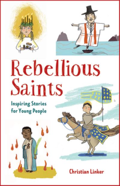 Cover for Christian Linker · Rebellious Saints: Inspiring Stories for Young People (Paperback Book) (2023)