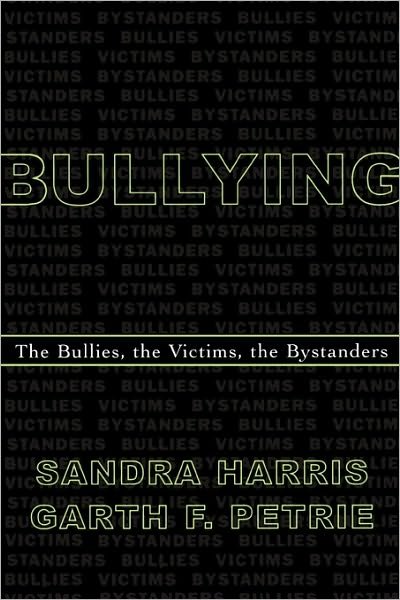 Cover for Sandra Harris · Bullying: The Bullies, the Victims, the Bystanders (Paperback Bog) (2003)