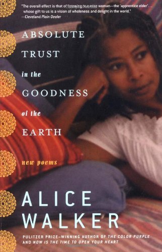 Absolute Trust in the Goodness of the Earth: New Poems - Alice Walker - Livros - Random House Trade Paperbacks - 9780812971057 - 9 de março de 2004