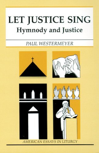 Let Justice Sing: Hymnody and Justice (American Essays in Liturgy) - Paul Westermeyer - Bücher - Liturgical Press - 9780814625057 - 1998