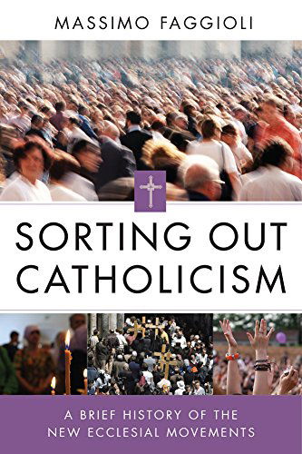 Cover for Massimo Faggioli · Sorting out Catholicism: a Brief History of the New Ecclesial Movements (Paperback Book) (2014)