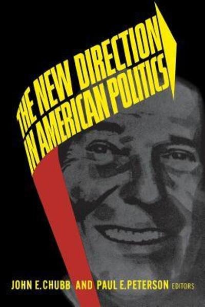 The New Direction in American Politics - John E. Chubb - Książki - Brookings Institution - 9780815714057 - 1 czerwca 1985