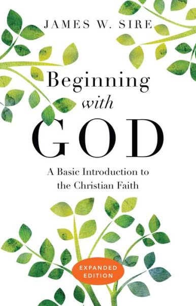 Cover for James W. Sire · Beginning with God – A Basic Introduction to the Christian Faith (Pocketbok) [Expanded edition] (2017)