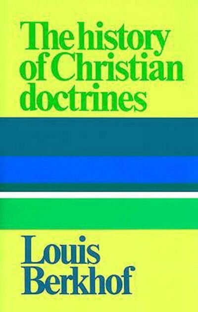 Cover for Louis Berkhof · History of Christian Doctrines (Hardcover Book) [Revised Ed edition] (1991)