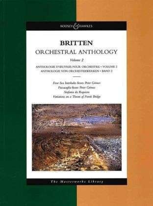 Cover for Benjamin Britten · Orchestral Anthology (Four Sea Interludes and Passacaglia from &quot;Peter Grimes&quot;, Sinfonia Da Requiem, Variations on a Theme of Frank Bridge) - Boosey &amp; Hawkes Masterworks Library (Paperback Book) [New edition] (2004)