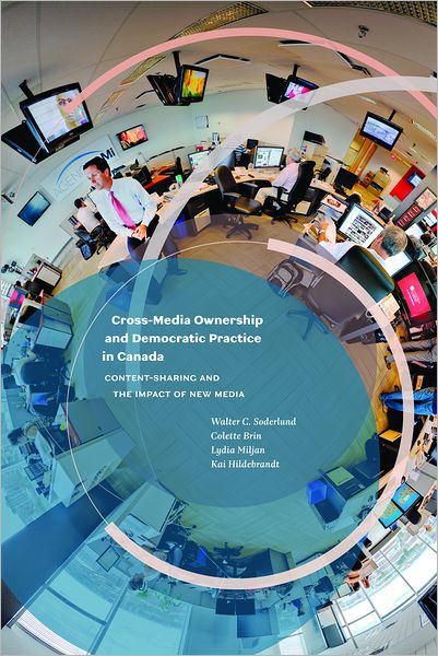 Cover for Walter C. Soderlund · Cross-Media Ownership and Democratic Practice in Canada: Content-Sharing and the Impact of New Media (Paperback Book) (2012)