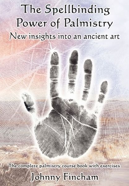 Cover for Johnny Fincham · The Spellbinding Power of Palmistry: Complete Palmistry Course Book with Exercises (Pocketbok) (2005)