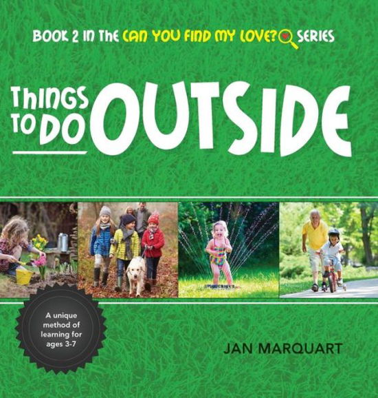 Cover for Jan Marquart · Things to Do Outside: Book 2 in the Can You Find My Love? Series (Hardcover Book) (2015)