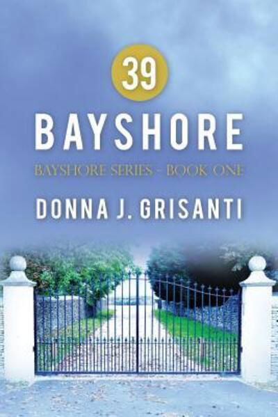 39 Bayshore - Donna J. Grisanti - Böcker - Phoenix Publishing Corporation - 9780970886057 - 29 augusti 2016