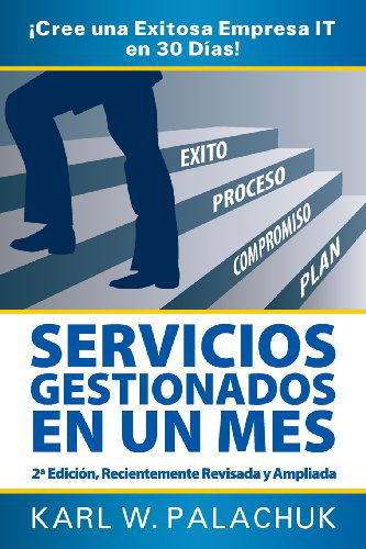 Cover for Karl W. Palachuk · Servicios Gestionados en Un Mes - Cree Una Exitosa Empresa It en 30 Dias! - 2 Edicion (Paperback Book) [Spanish, 2 edition] (2013)