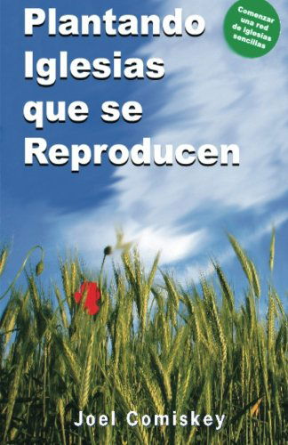 Plantando Iglesias Que Se Reproducen - Joel Comiskey - Livros - CCS Publishers - 9780984311057 - 31 de maio de 2010