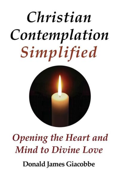 Cover for Donald James Giacobbe · Christian Contemplation Simplified: Opening the Heart and Mind to Divine Love (Paperback Bog) (2015)