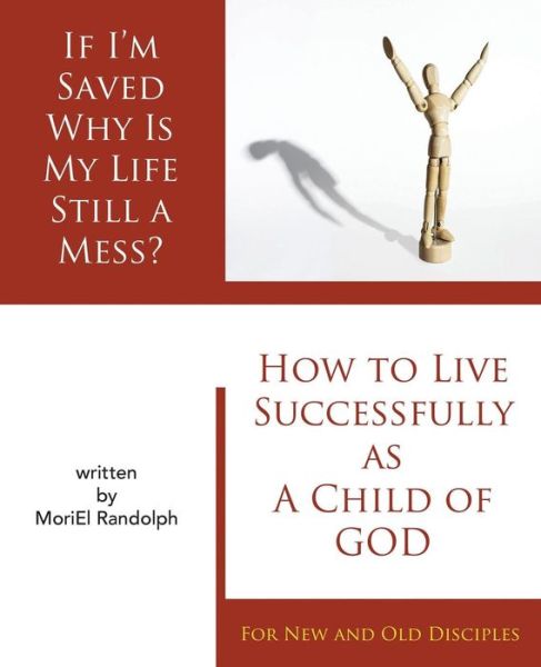 Cover for Moriel E Randolph · If I'm Saved Why Is My Life Still A Mess? (Paperback Book) (2017)