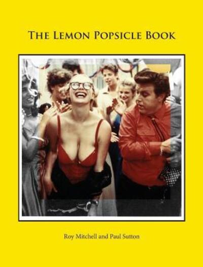 Cover for Roy Mitchell · Lemon Popsicle Book (Hardcover Book) [Hardback Limited edition] (2016)