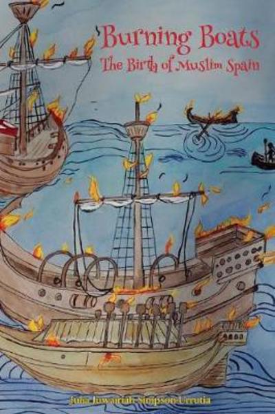 Cover for Julia Juwairiah Simpson-Urrutia · Burning Boats: The Birth of Muslim Spain (Pocketbok) (2017)