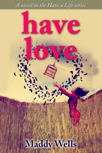 Cover for Maddy Wells · Have Love (Taschenbuch) (2018)