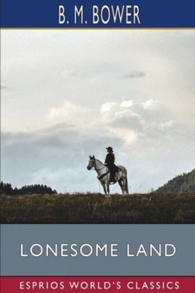 Cover for B M Bower · Lonesome Land (Esprios Classics) (Paperback Book) (2024)