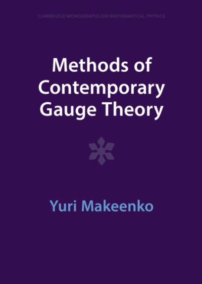 Cover for Makeenko, Yuri (Institute of Theoretical and Experimental Physics, Moscow) · Methods of Contemporary Gauge Theory - Cambridge Monographs on Mathematical Physics (Hardcover Book) (2023)