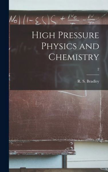 Cover for R S (Rupert Stevenson) Bradley · High Pressure Physics and Chemistry; 2 (Hardcover Book) (2021)