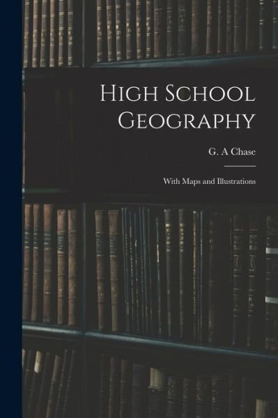 Cover for G A Chase · High School Geography (Paperback Book) (2021)