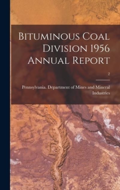 Cover for Pennsylvania Department of Mines and · Bituminous Coal Division 1956 Annual Report; 2 (Hardcover Book) (2021)