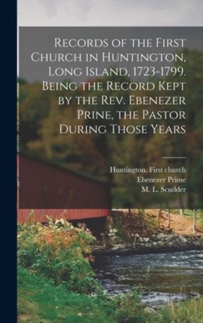 Cover for Ebenezer 1700-1779 Prime · Records of the First Church in Huntington, Long Island, 1723-1799. Being the Record Kept by the Rev. Ebenezer Prine, the Pastor During Those Years (Hardcover Book) (2021)