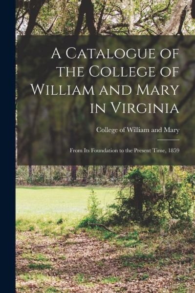 Cover for College of William and Mary · A Catalogue of the College of William and Mary in Virginia (Pocketbok) (2021)
