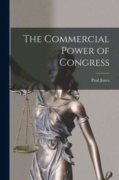 Cover for Paul 1854- Jones · The Commercial Power of Congress (Pocketbok) (2021)