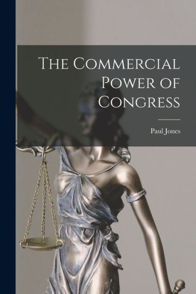 Cover for Paul 1854- Jones · The Commercial Power of Congress (Taschenbuch) (2021)