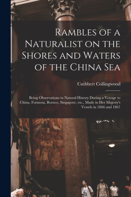 Cover for Cuthbert 1826-1908 Collingwood · Rambles of a Naturalist on the Shores and Waters of the China Sea (Paperback Book) (2021)