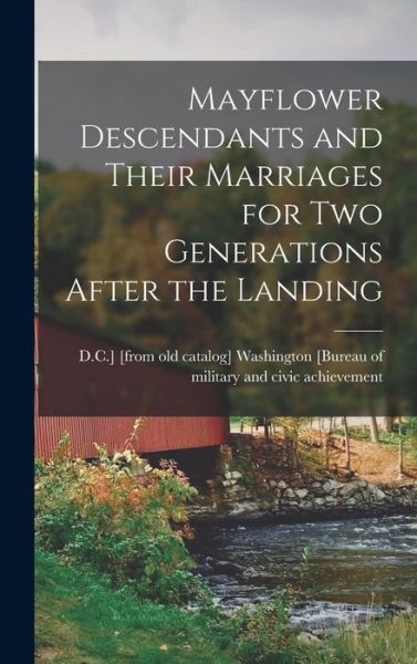 Cover for [Bureau of Military and Civic Achieve · Mayflower Descendants and Their Marriages for Two Generations after the Landing (Book) (2022)