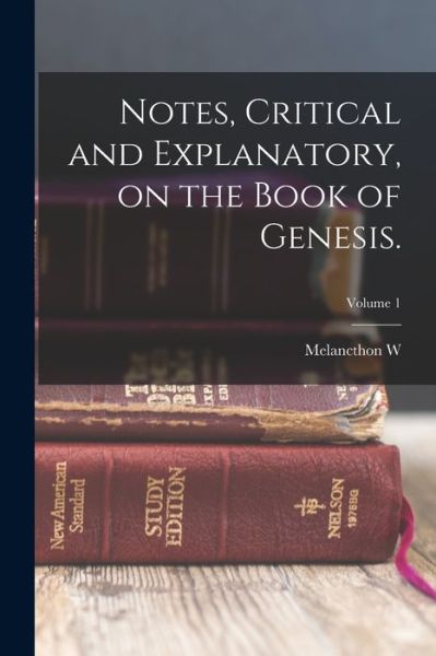 Cover for Melancthon W. 1816-1876 Jacobus · Notes, Critical and Explanatory, on the Book of Genesis. ; Volume 1 (Book) (2022)