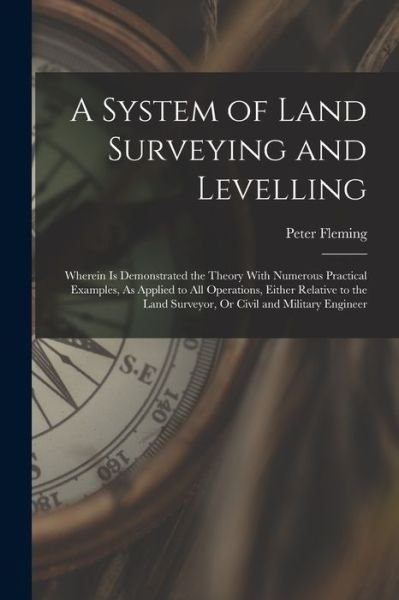 System of Land Surveying and Levelling - Peter Fleming - Books - Creative Media Partners, LLC - 9781018411057 - October 27, 2022