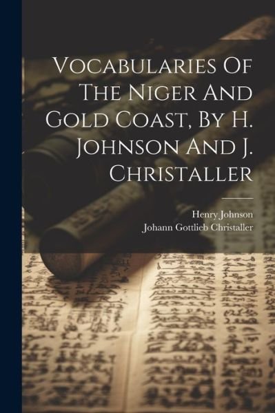 Cover for Henry Johnson · Vocabularies of the Niger and Gold Coast, by H. Johnson and J. Christaller (Book) (2023)