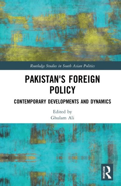 Cover for Ghulam Ali · Pakistan's Foreign Policy: Contemporary Developments and Dynamics - Routledge Studies in South Asian Politics (Gebundenes Buch) (2022)