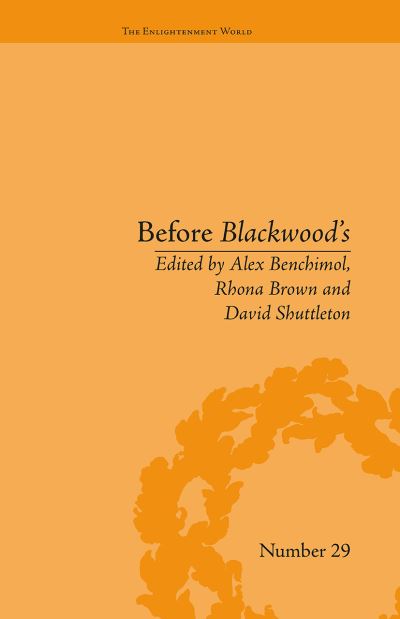 Alex Benchimol · Before Blackwood's: Scottish Journalism in the Age of Enlightenment - The Enlightenment World (Paperback Book) (2024)