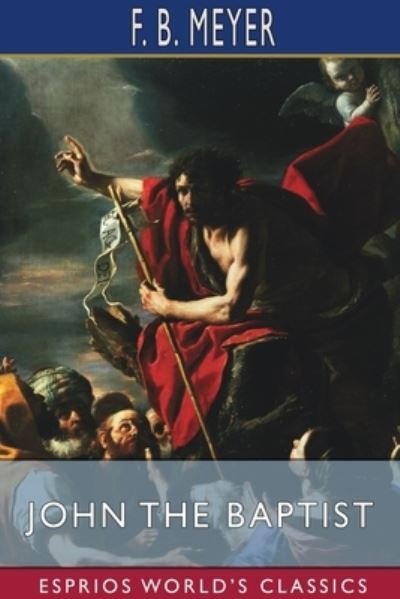 Cover for F B Meyer · John the Baptist (Esprios Classics) (Paperback Book) (2024)