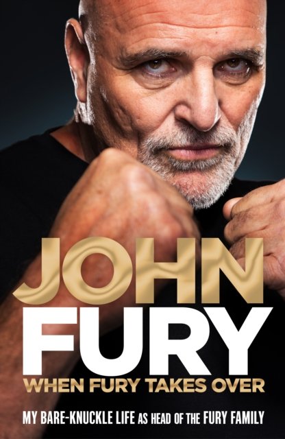 John Fury · When Fury Takes Over: Life, the Furys and Me (Inbunden Bok) (2023)