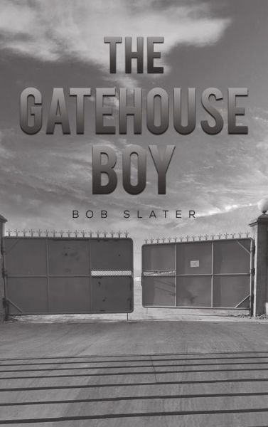Cover for Bob Slater · The Gatehouse Boy (Hardcover Book) (2023)