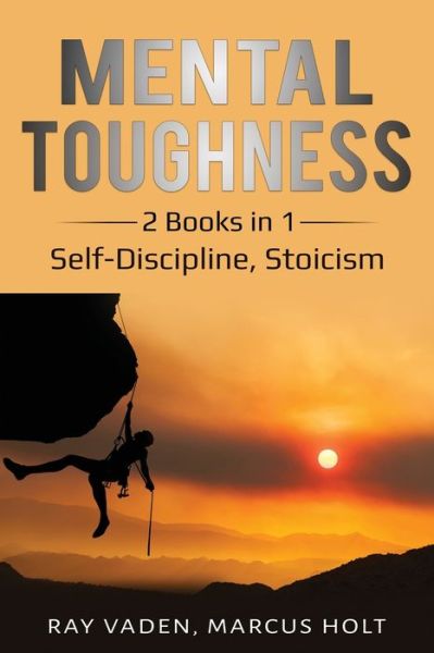 Cover for Ray Vaden · Mental Toughness: 2 Books in 1: Self-Discipline, Stoicism (Paperback Book) (2020)