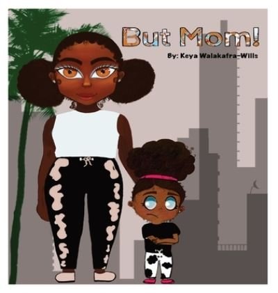 Cover for Keya T Walakafra-Wills · But Mom (Hardcover Book) (2022)