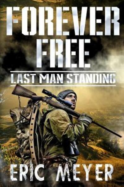 Last Man Standing - Eric Meyer - Books - Independently Published - 9781092808057 - April 5, 2019