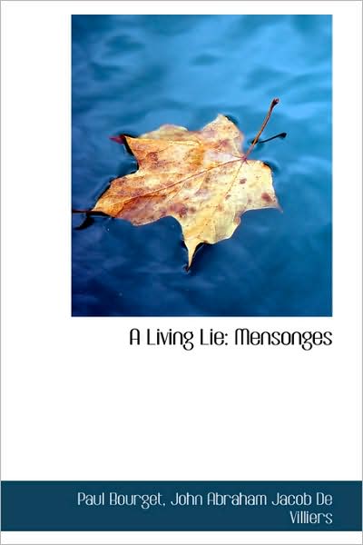 A Living Lie: Mensonges - Paul Bourget - Books - BiblioLife - 9781103113057 - January 28, 2009