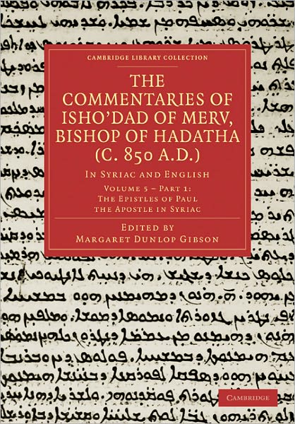 Cover for Margaret Dunlop Gibson · The Commentaries of Isho’dad of Merv, Bishop of Hadatha (c. 850 A.D.): In Syriac and English - Cambridge Library Collection - Religion (Paperback Book) (2011)