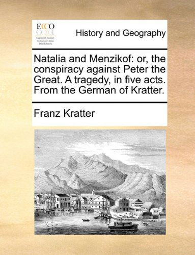 Cover for Franz Kratter · Natalia and Menzikof: Or, the Conspiracy Against Peter the Great. a Tragedy, in Five Acts. from the German of Kratter. (Paperback Book) (2010)