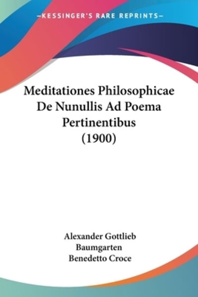 Cover for Alexander Gottlieb Baumgarten · Meditationes Philosophicae De Nunullis Ad Poema Pertinentibus (1900) (Paperback Book) (2010)