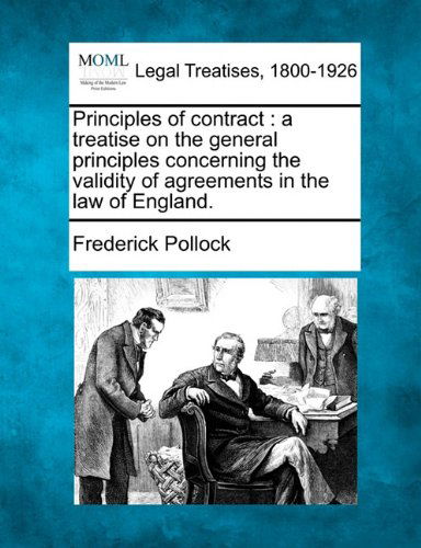 Cover for Frederick Pollock · Principles of Contract: a Treatise on the General Principles Concerning the Validity of Agreements in the Law of England. (Paperback Book) (2010)