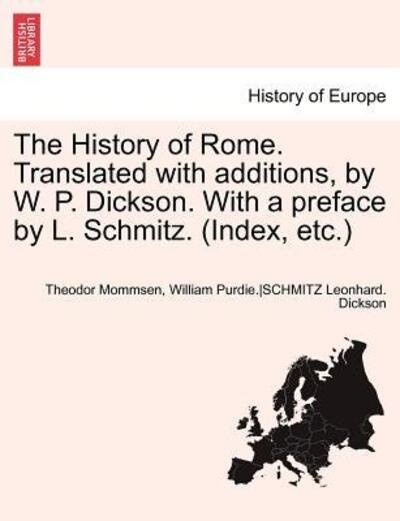 Cover for Theodore Mommsen · The History of Rome. Translated with Additions, by W. P. Dickson. with a Preface by L. Schmitz. (Index, Etc.)vol.i (Paperback Book) (2011)